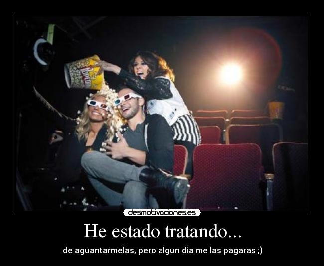 He estado tratando... -