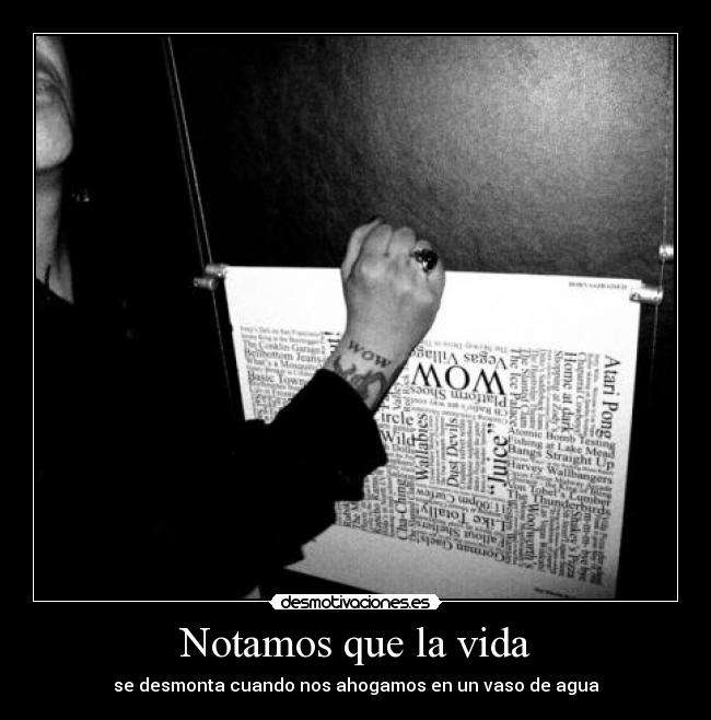 Notamos que la vida - se desmonta cuando nos ahogamos en un vaso de agua