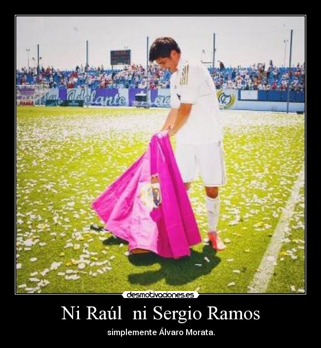 Ni Raúl  ni Sergio Ramos - 