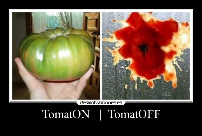 TomatON   |  TomatOFF - 