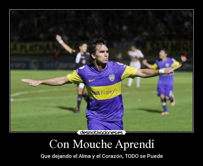 Con Mouche Aprendí - Que dejando el Alma y el Corazón, TODO se Puede