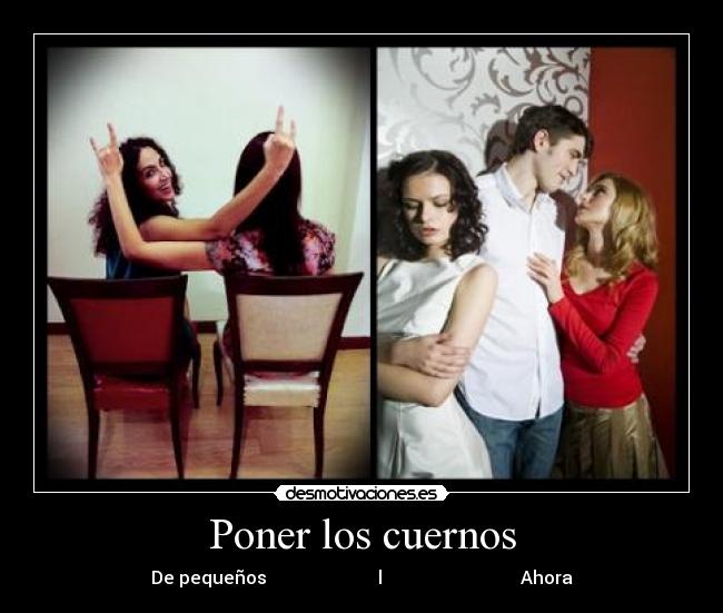 Poner los cuernos - De pequeños                         l                               Ahora