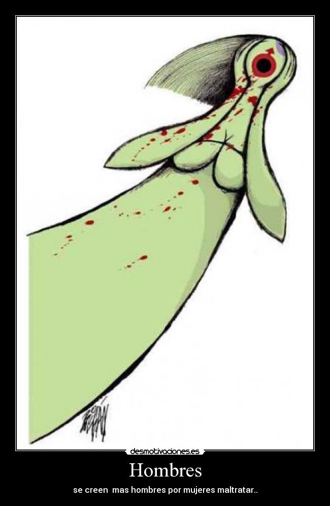 Hombres - se creen mas hombres por mujeres maltratar..