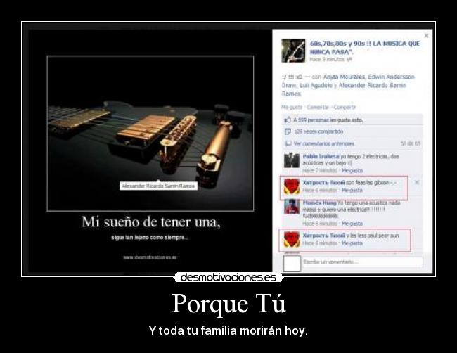 Porque Tú - Y toda tu familia morirán hoy.