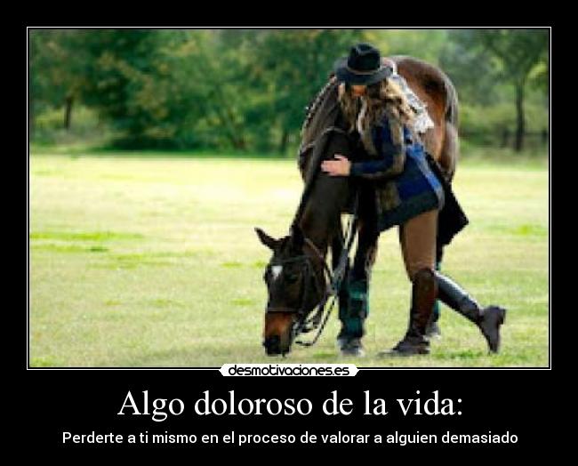 Algo doloroso de la vida: -