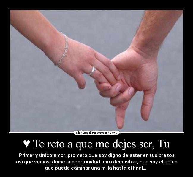 ♥ Te reto a que me dejes ser, Tu -