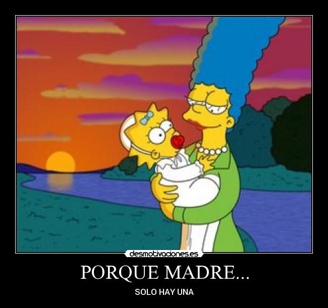 PORQUE MADRE... - SOLO HAY UNA