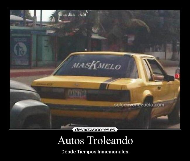 Autos Troleando - Desde Tiempos Inmemoriales.