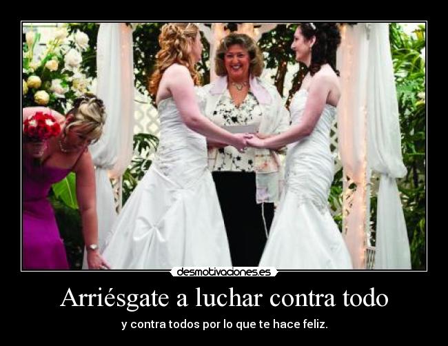 Arriésgate a luchar contra todo - 