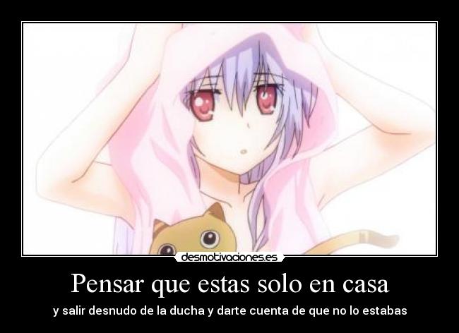Pensar que estas solo en casa -