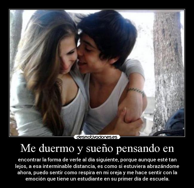 Me duermo y sueño pensando en -
