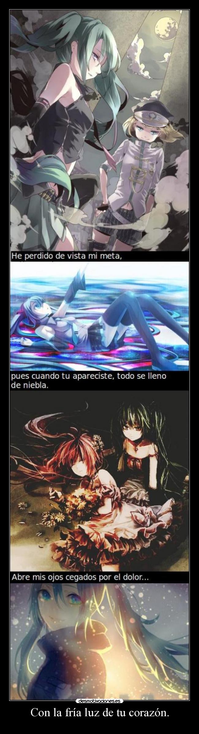 Con la fría luz de tu corazón. -