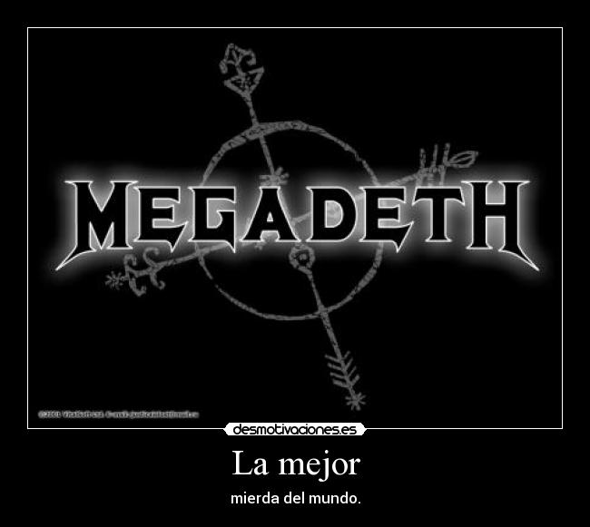 La mejor - mierda del mundo.