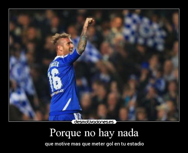 Porque no hay nada - que motive mas que meter gol en tu estadio