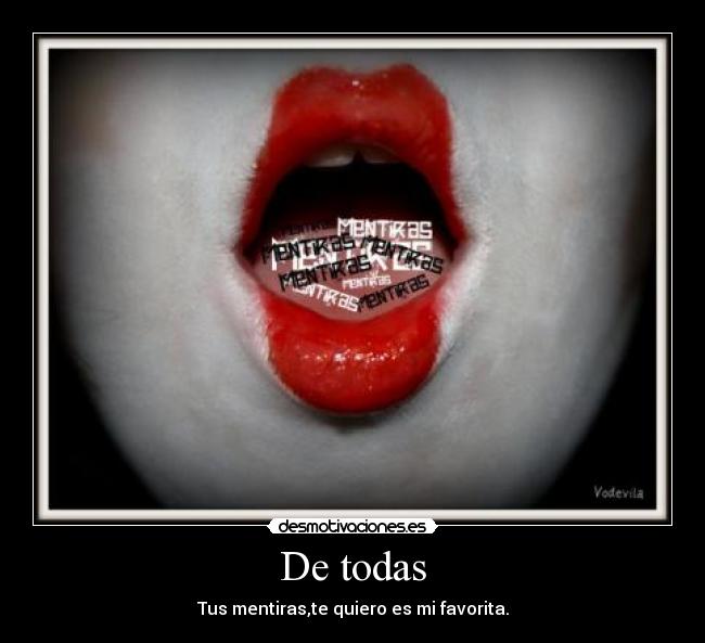 De todas - Tus mentiras,te quiero es mi favorita.
