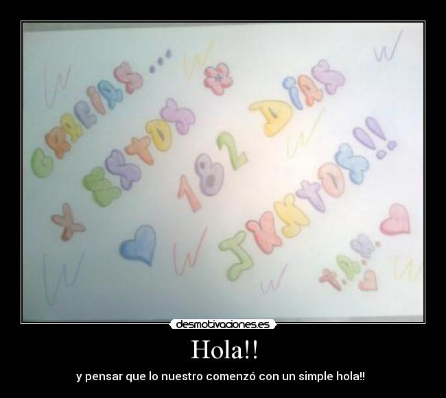 Hola!! - y pensar que lo nuestro comenzó con un simple hola!! ♥♥