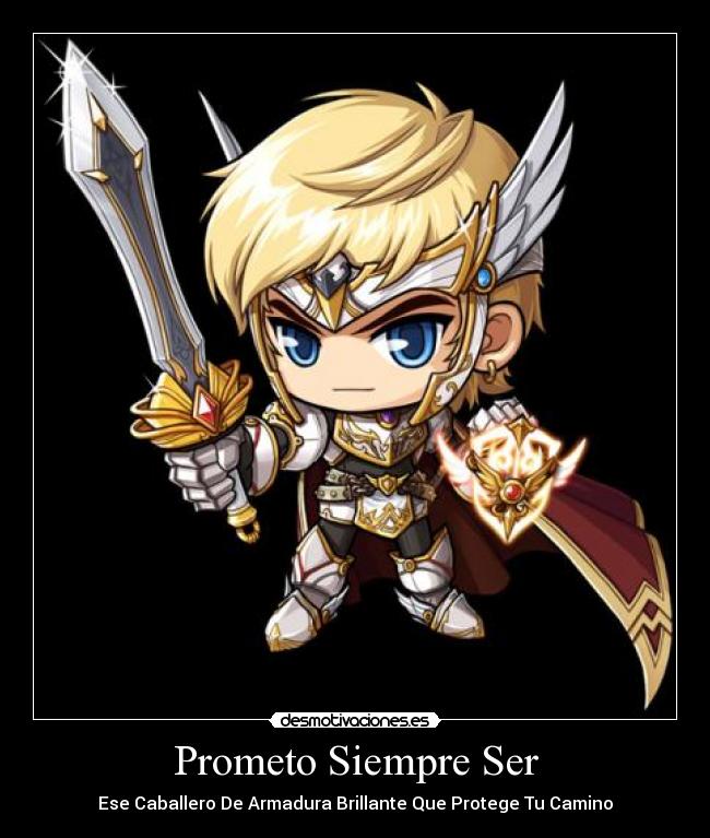 Prometo Siempre Ser - Ese Caballero De Armadura Brillante Que Protege Tu Camino