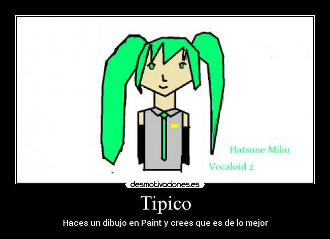 Tipico - Haces un dibujo en Paint y crees que es de lo mejor