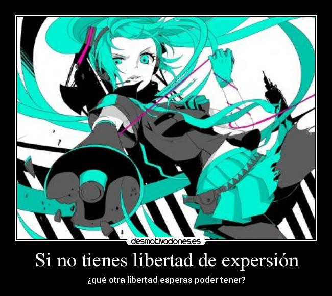 Si no tienes libertad de expersión -