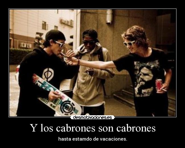 Y los cabrones son cabrones - 