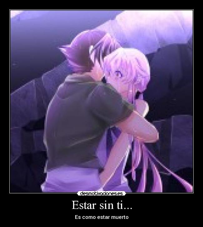 Estar sin ti... - Es como estar muerto
