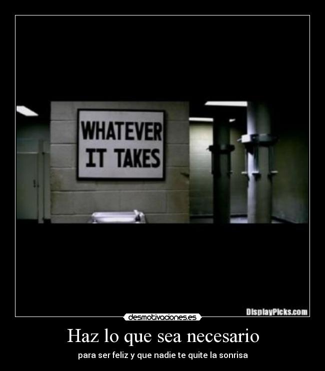 Haz lo que sea necesario -