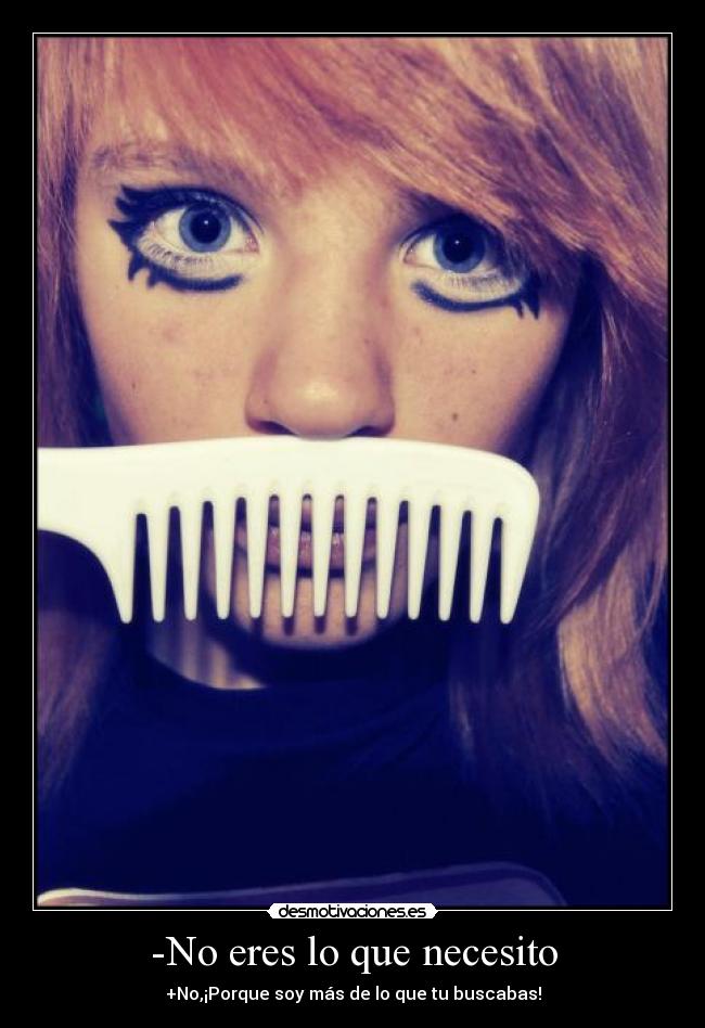 -No eres lo que necesito - 