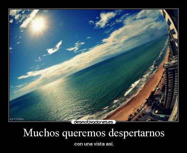 Muchos queremos despertarnos - con una vista así.