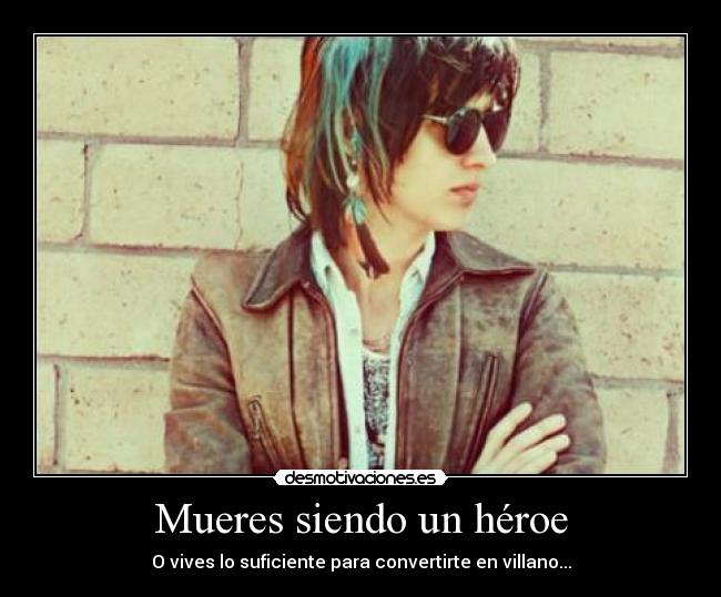 Mueres siendo un héroe -