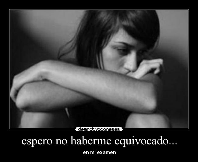 espero no haberme equivocado... - en mi examen