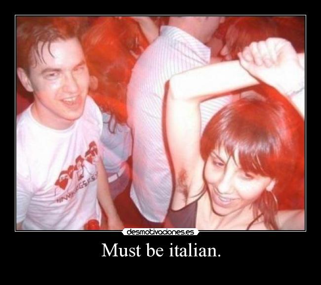 Must be italian. -