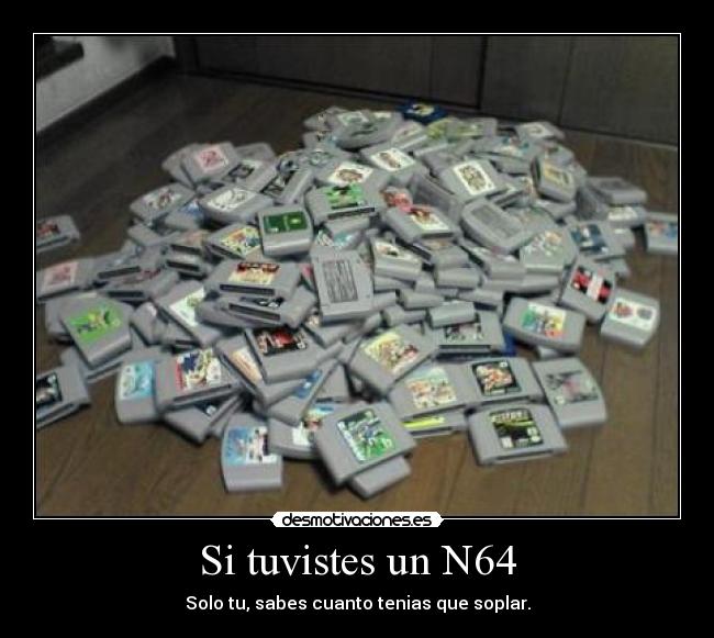 Si tuvistes un N64 - Solo tu, sabes cuanto tenias que soplar.