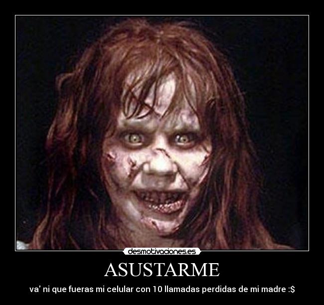ASUSTARME - va ni que fueras mi celular con 10 llamadas perdidas de mi madre :$
