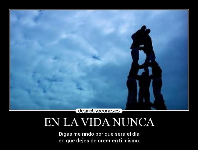 EN LA VIDA NUNCA -