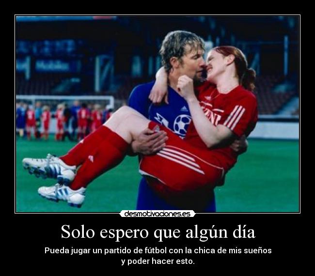 Solo espero que algún día -