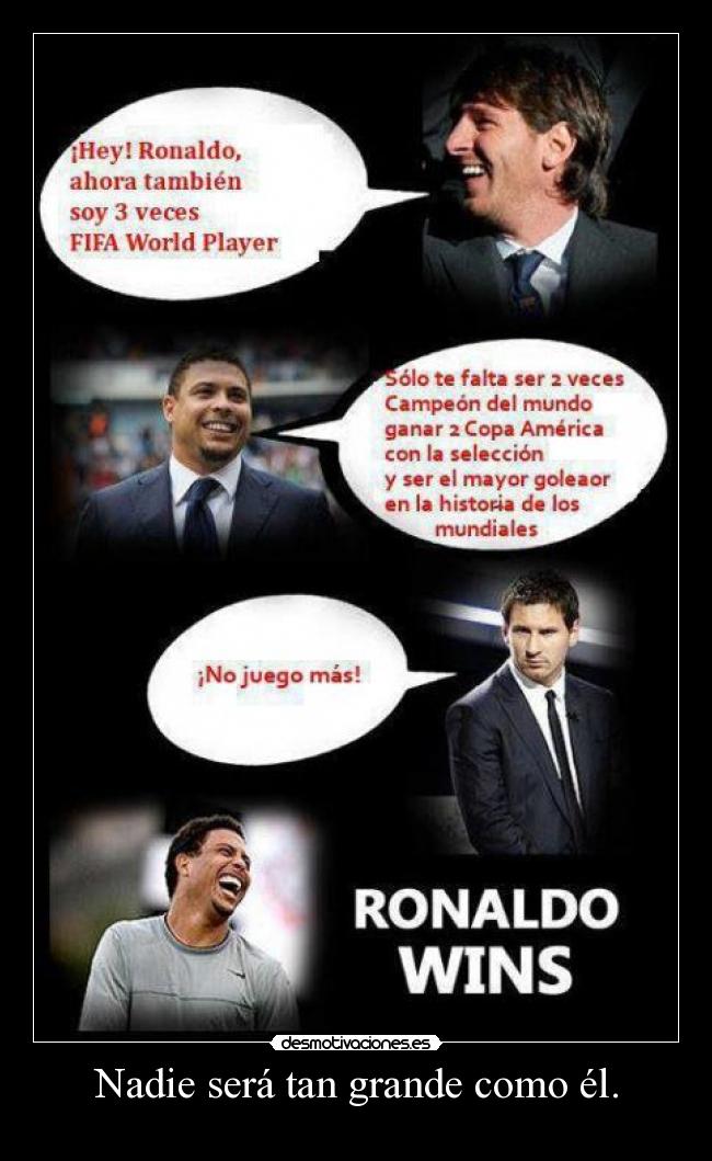 Nadie será tan grande como él. - 