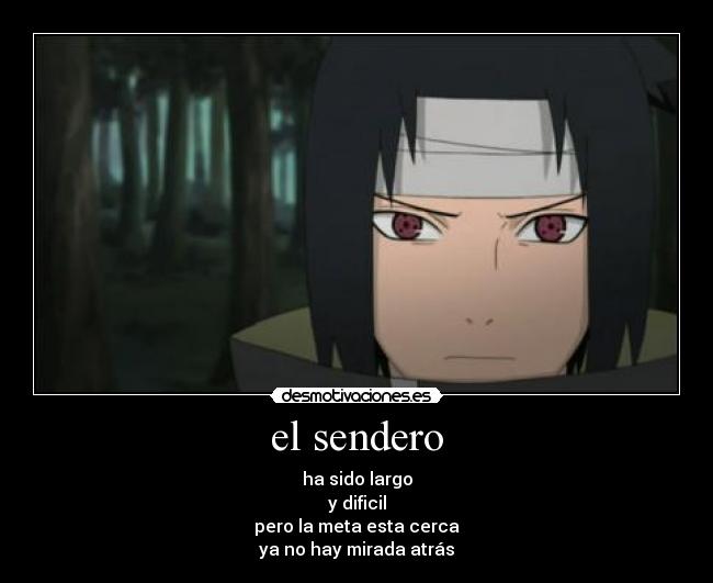 el sendero - ha sido largo
y dificil
pero la meta esta cerca
ya no hay mirada atrás