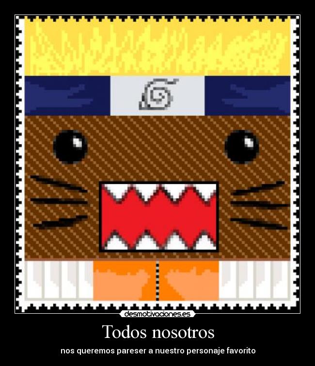 Todos nosotros - nos queremos pareser a nuestro personaje favorito