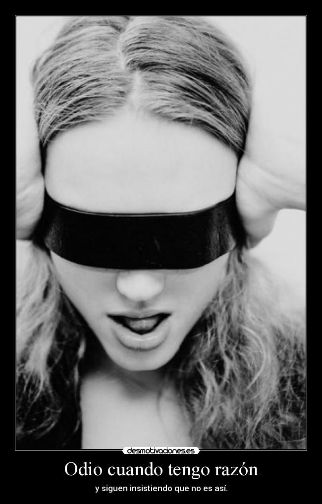 Odio cuando tengo razón -