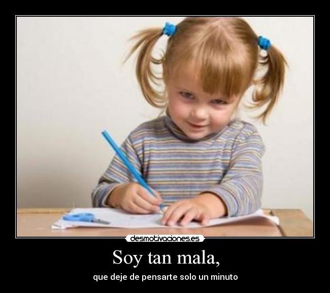 Soy tan mala, - 