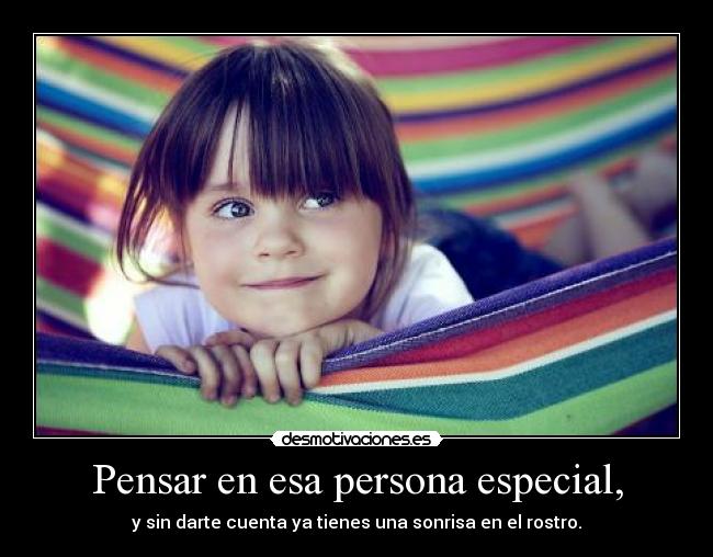Pensar en esa persona especial, - 