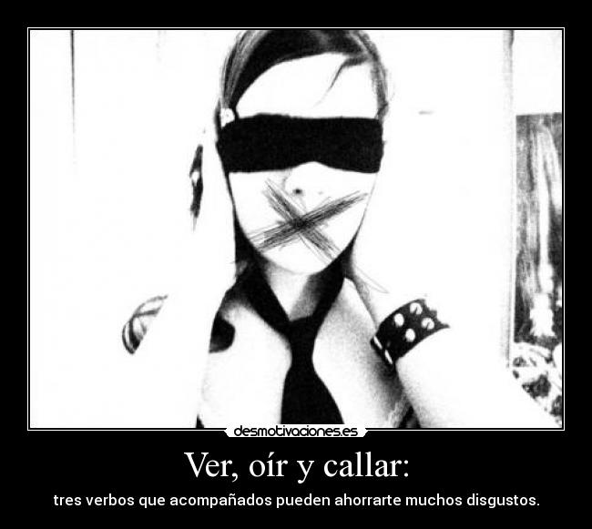 Ver, oír y callar: - 