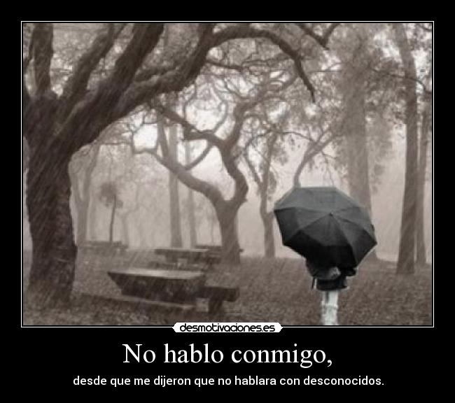 No hablo conmigo, -