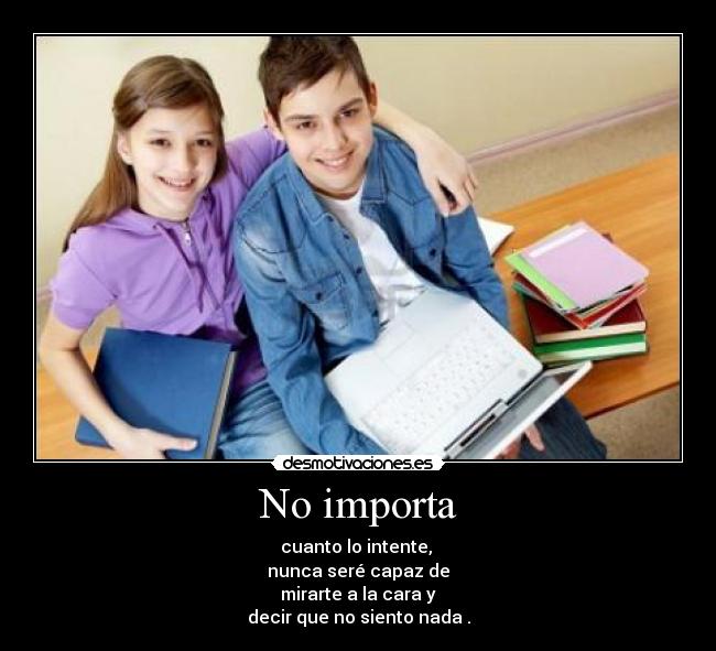 No importa -