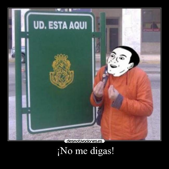 ¡No me digas! -