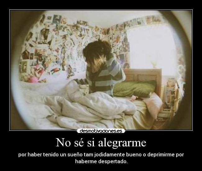 No sé si alegrarme - 
