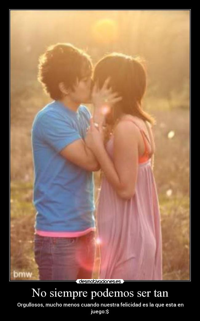 No siempre podemos ser tan -