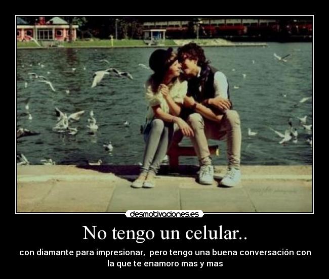 No tengo un celular.. -