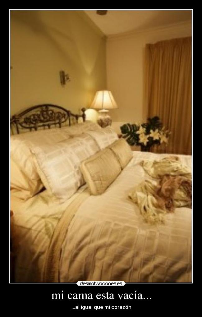 mi cama esta vacía... - 