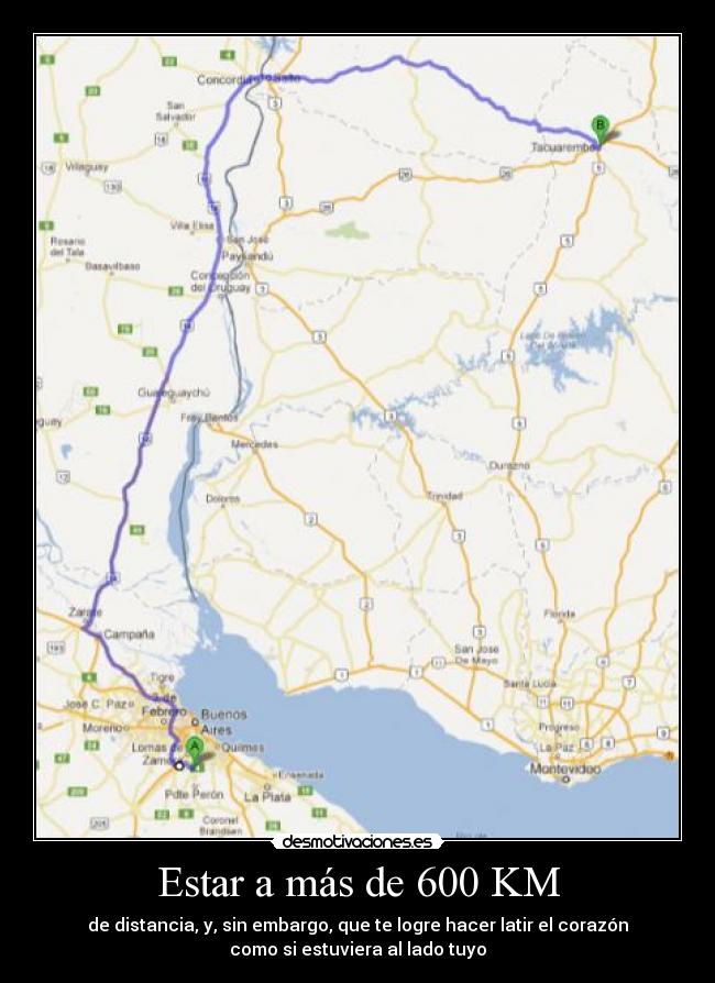 Estar a más de 600 KM -